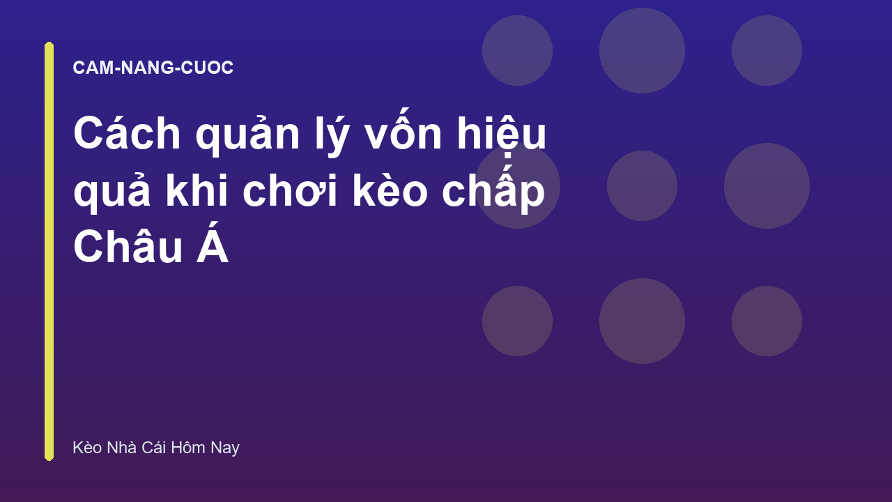 Cách quản lý vốn hiệu quả khi chơi kèo chấp Châu Á