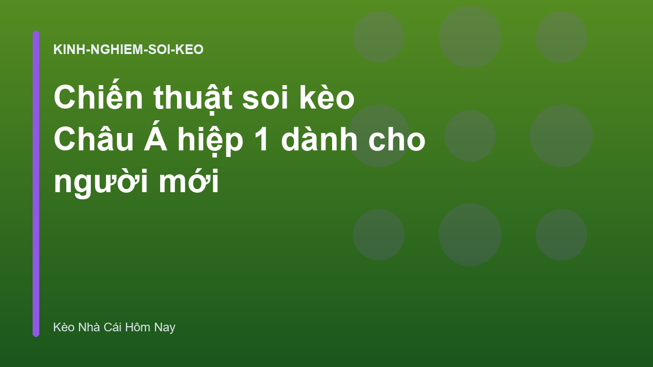 Chiến thuật soi kèo Châu Á hiệp 1 dành cho người mới