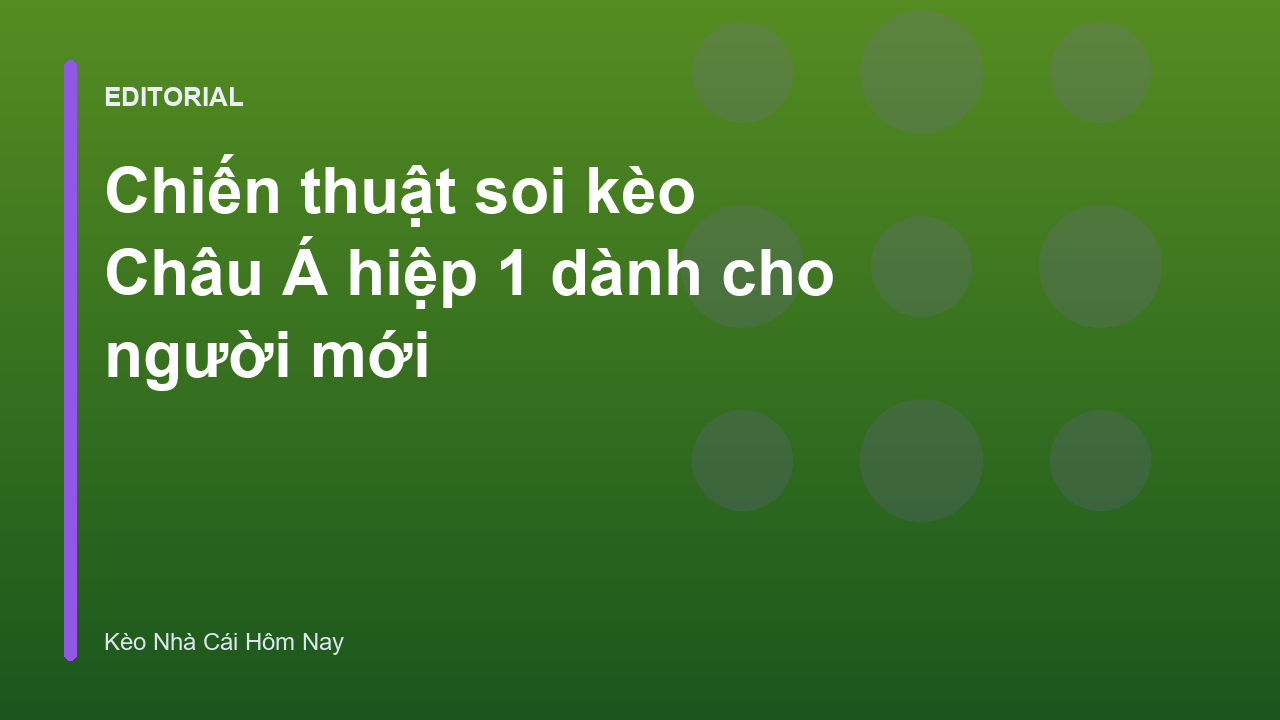 Người mới tìm hiểu chiến thuật soi kèo Châu Á hiệp 1