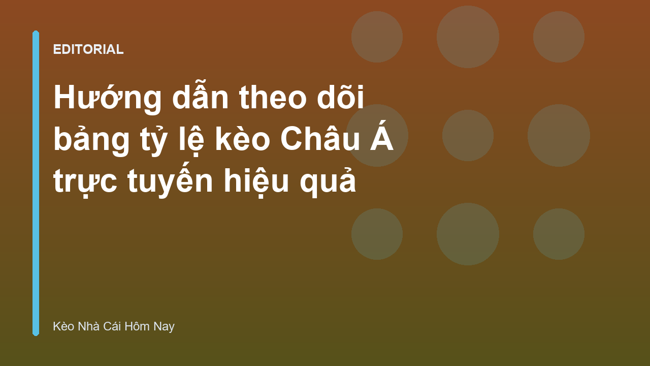 Bảng tỷ lệ kèo Châu Á trực tuyến